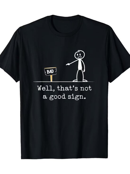 Other - "Well, that's not a good sign." Crewneck Tee 100% Cotton